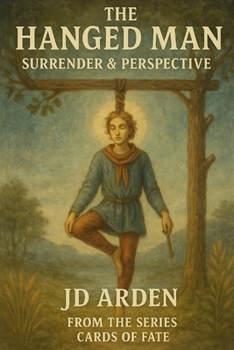 The Hanged Man: Surrender & Perspective (Cards of Fate: The Major Arcana Library)