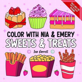 Paperback Color With Nia & Emery Sweets & Treats (Color With Nia & Emery: Bold Lines, Easy Designs & Stress-Free Coloring for Kids & Adults) Book