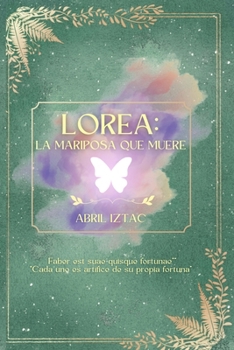 Paperback Lorea: La Mariposa que muere [Spanish] Book