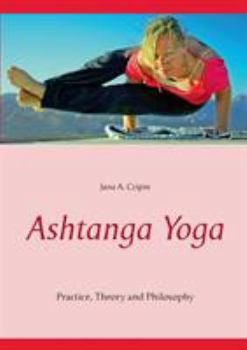 Paperback Ashtanga Yoga: Practice, Theory and Philosophy Book