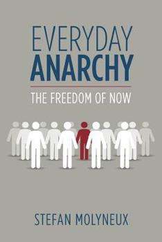 Paperback Everyday Anarchy: The Freedom of Now Book