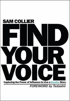 Paperback Find Your Voice: Capturing the Power of Influence to Live a Greater Story Book