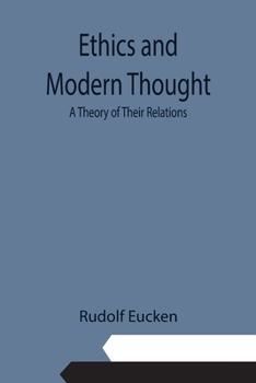 Paperback Ethics and Modern Thought: A Theory of Their Relations Book