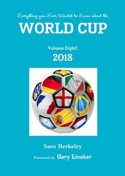 Paperback Everything you Ever Wanted to Know about the World Cup Volume Eight: 2018 Book