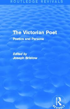 Paperback The Victorian Poet (Routledge Revivals): Poetics and Persona Book