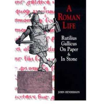 Paperback Roman Life: Rutilius Gallicus on Paper and in Stone Book