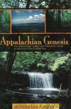 Hardcover Appalachian Genesis: The Clinch River Valley from Prehistoric Times to the End of the Frontier Era Book