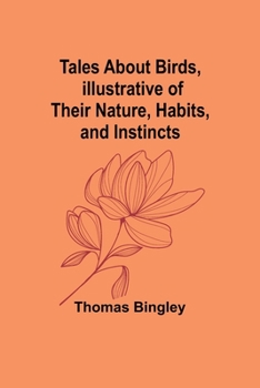 Paperback Tales About Birds, Illustrative of Their Nature, Habits, and Instincts Book