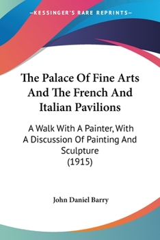The Palace of Fine Arts: And, the French and Italian Pavillions (Classic Reprint)