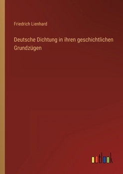 Deutsche Dichtung in ihren geschichtlichen Grundzügen