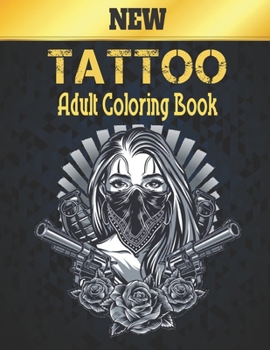 Paperback New Tattoo Adult Coloring Book: Amazing Gift for Tattoo Lovers 50 One Sided Tattoos Awesome and Relaxing Tattoo Designs for Men and Women A Coloring B Book