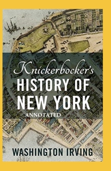 Knickerbocker's History of New York Annotated