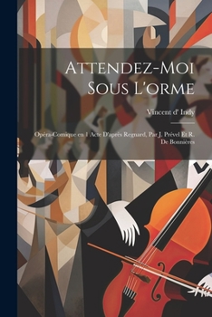 Paperback Attendez-moi sous l'orme: Opéra-comique en 1 acte d'après Regnard, par J. Prével et R. de Bonnières [French] Book