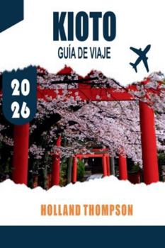 KIOTO GUÍA DE VIAJE 2026: Explore templos antiguos, casas de té tradicionales y jardines de temporada en el corazón cultural de Japón.