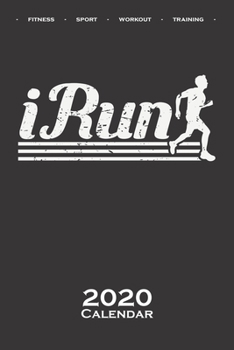 run a marathon „iRun“ Calendar 2020: Annual Calendar for Fitness enthusiasts and fans of the body cult