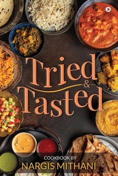 Paperback Tried and Tasted: Cookbook by Nargis Mithani Book