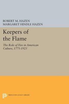 Paperback Keepers of the Flame: The Role of Fire in American Culture, 1775-1925 Book