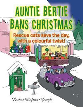 Paperback Auntie Bertie Bans Christmas: Rescue cats save the day, with a colourful twist! Book