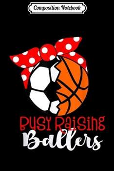 Composition Notebook: Busy Raising Ballers Red Bow Soccer Basketball Gift Journal/Notebook Blank Lined Ruled 6x9 100 Pages
