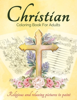 Paperback Christian Coloring Book For Adults And Teens: Bible Coloring Book For Adults With Lovely And Calming Beautiful Christian Patterns And Scripture Colori Book