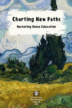 Paperback Charting New Paths: Mastering Home Education Book