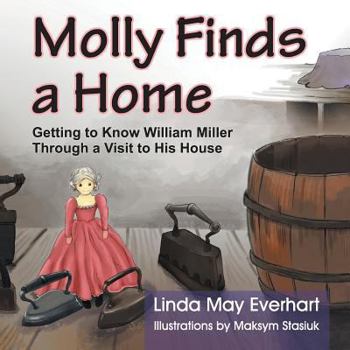 Paperback Molly Finds a Home: Getting to Know William Miller Through a Visit to His House Book