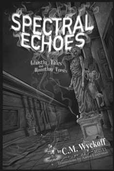 Paperback Spectral Echoes: Ghostly Tales and Haunting Verses Book
