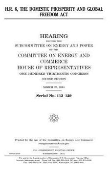 H.R. 6, the Domestic Prosperity and Global Freedom Act