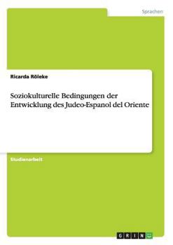 Paperback Soziokulturelle Bedingungen der Entwicklung des Judeo-Espanol del Oriente [German] Book