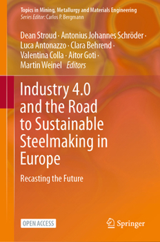 Industry 4.0 and the Road to Sustainable Steelmaking in Europe: Recasting the Future