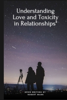 Understanding Love and Toxicity in Relationships" B0CNM16SX7 Book Cover