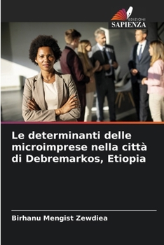 Paperback Le determinanti delle microimprese nella città di Debremarkos, Etiopia [Italian] Book