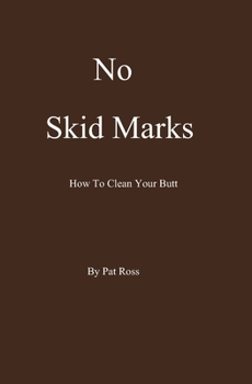 Paperback No Skid Marks: How To Clean Your Butt Book