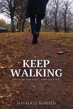 Paperback Keep Walking: How to get from A to C, when stuck at B Book