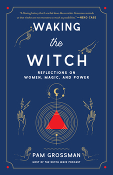 Paperback Waking the Witch: Reflections on Women, Magic, and Power Book