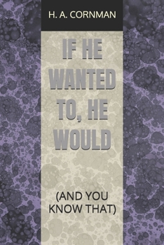 Paperback If He Wanted To, He Would: (And You Know That) Book