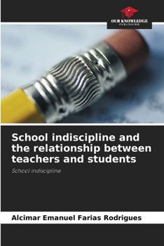 Paperback School indiscipline and the relationship between teachers and students Book