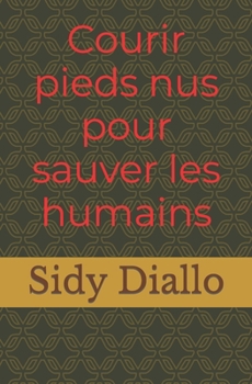 Paperback Courir pieds nus pour sauver les humains [French] Book