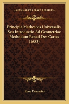 Principia Matheseos Universalis, Seu Introductio Ad Geometriae Methodum Renati Des Cartes (1683)