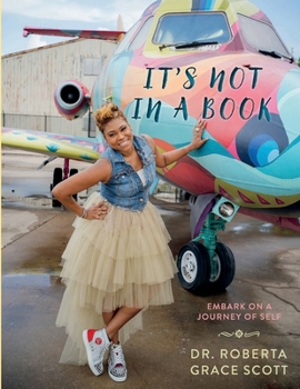 Paperback It's Not In A Book: Embark on Journey of Self Book