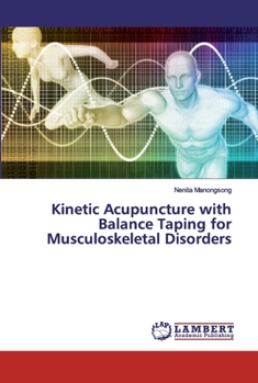 Paperback Kinetic Acupuncture with Balance Taping for Musculoskeletal Disorders Book