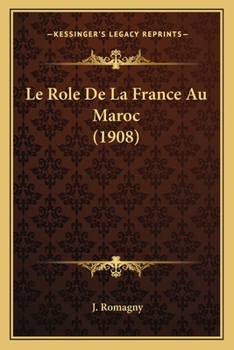 Paperback Le Role De La France Au Maroc (1908) [French] Book