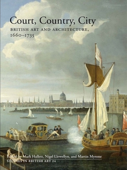 Hardcover Court, Country, City: British Art and Architecture, 1660-1735 Book