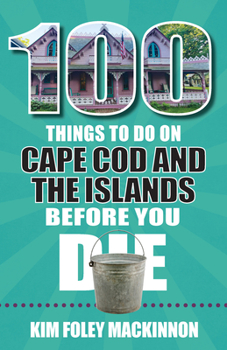 Paperback 100 Things to Do on Cape Cod and the Islands Before You Die Book