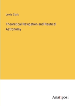 Paperback Theoretical Navigation and Nautical Astronomy Book