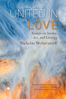 Paperback United in Love: Essays on Justice, Art, and Liturgy Book