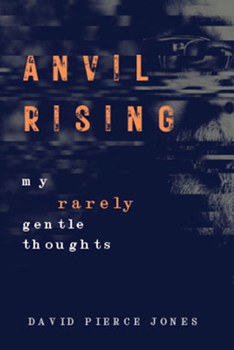 Paperback Anvil Rising: My Rarely Gentle Thoughts Book