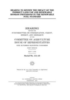 Paperback Hearing to review the impact of the indirect land use and renewable biomass provisions in the renewable fuel standard Book