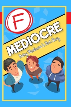Paperback Being Mediocre is Not Okay: They Want You to Fail Book