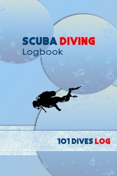 Scuba Diving Logbook: Professional & Detailed Scuba Dive Log Book For Up To 100 Dives: for Training, Certification and Recreation